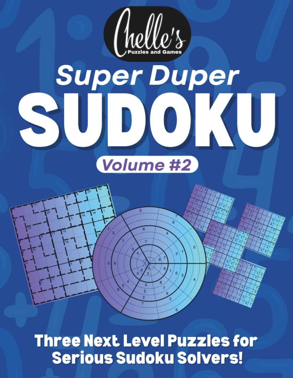 Super Duper Sudoku Volume #2: Three Next Level Puzzles for Serious Sudoku Solvers (Super Duper Sudoku Puzzle Books)