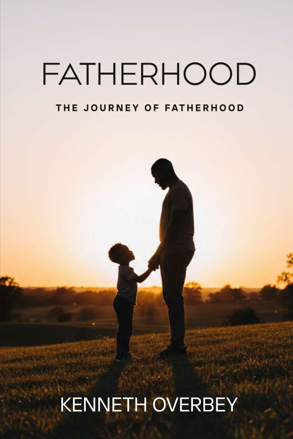 Fatherhood: The Journey Of Fatherhood