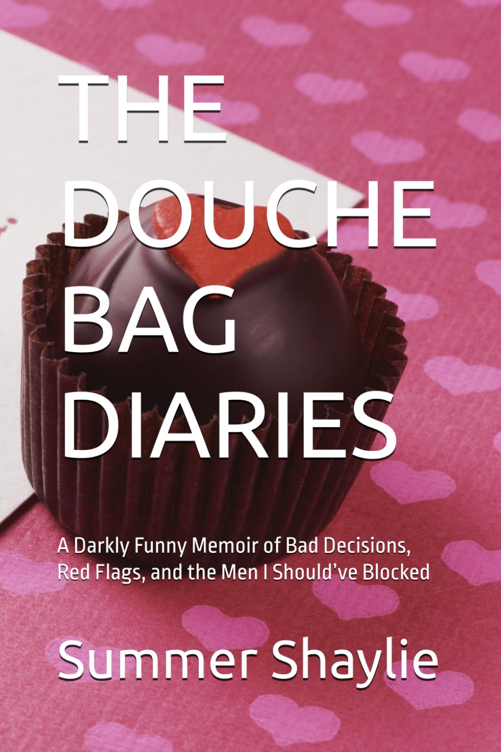 THE DOUCHE BAG DIARIES: A Darkly Funny Memoir of Bad Decisions, Red Flags, and the Men I Should’ve Blocked