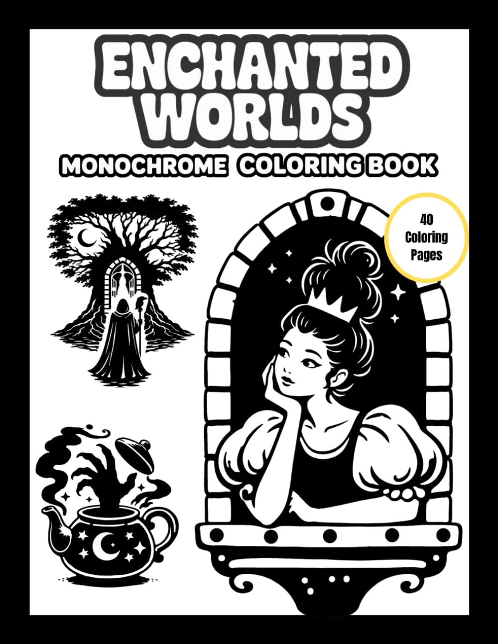 Enchanted Worlds Monochrome Coloring Book: A Fantasy Coloring Experience Using a Single Color