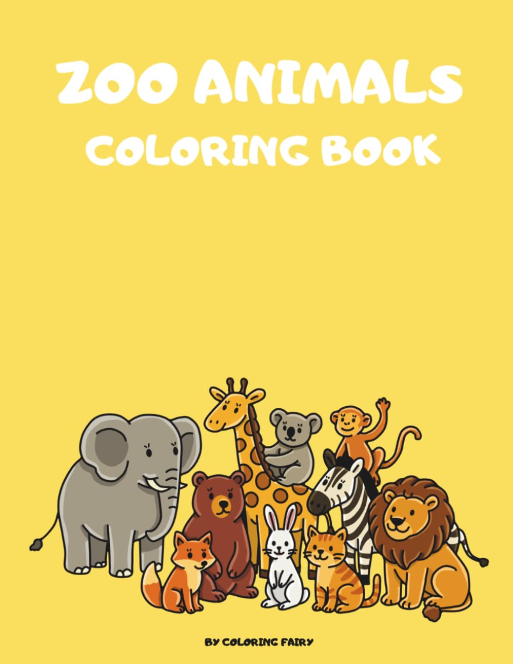 ZOO ANIMALS coloring book: For Toddlers and Kids Ages 2-4: 20 Cute and Simple Zoo Creatures with Lions, Elephants, Monkeys and More (My First Animal Kingdom)