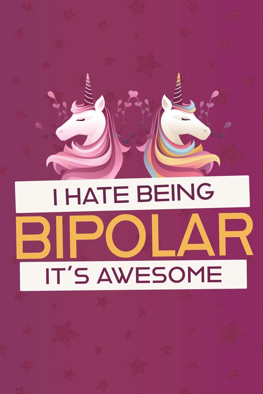 Bipolar Disorder Journal: A Journal for Good and Not-So-Good Days. Beautiful Journal and Workbook To Track Moods and Bipolar Symptoms, Energy, Therapy, Coping Skills, & Lots Of Lined Journal.