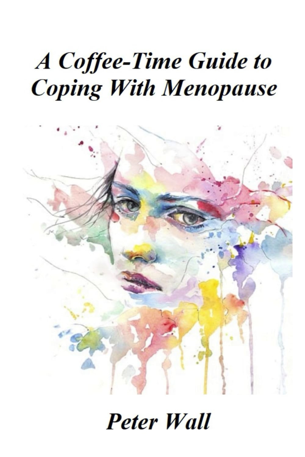 A Coffee-Time Guide to Coping With Menopause (Coffee Time Short Self Help Books)