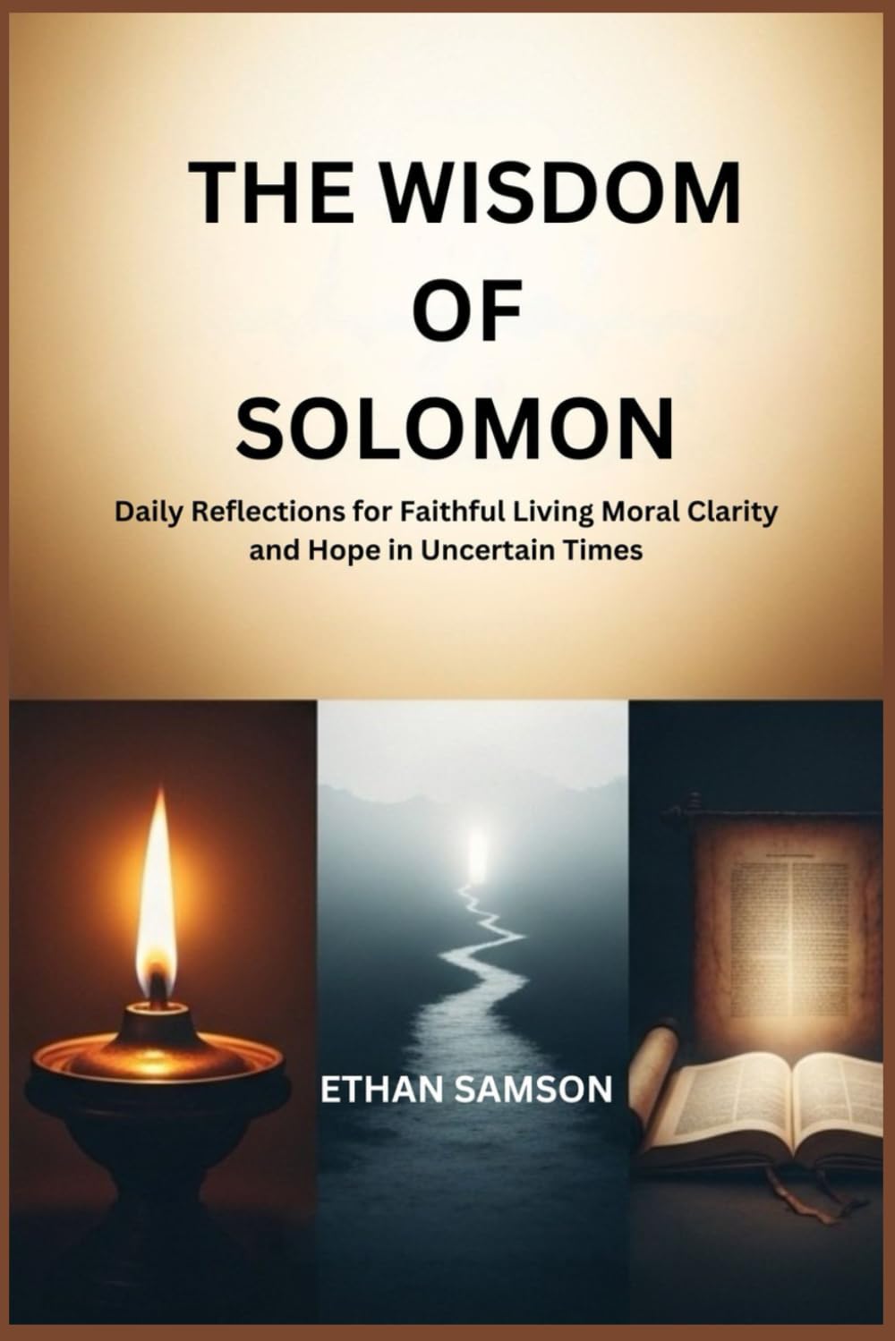 THE WISDOM OF SOLOMON: Daily Reflections for Faithful Living Moral Clarity and Hope in Uncertain Times