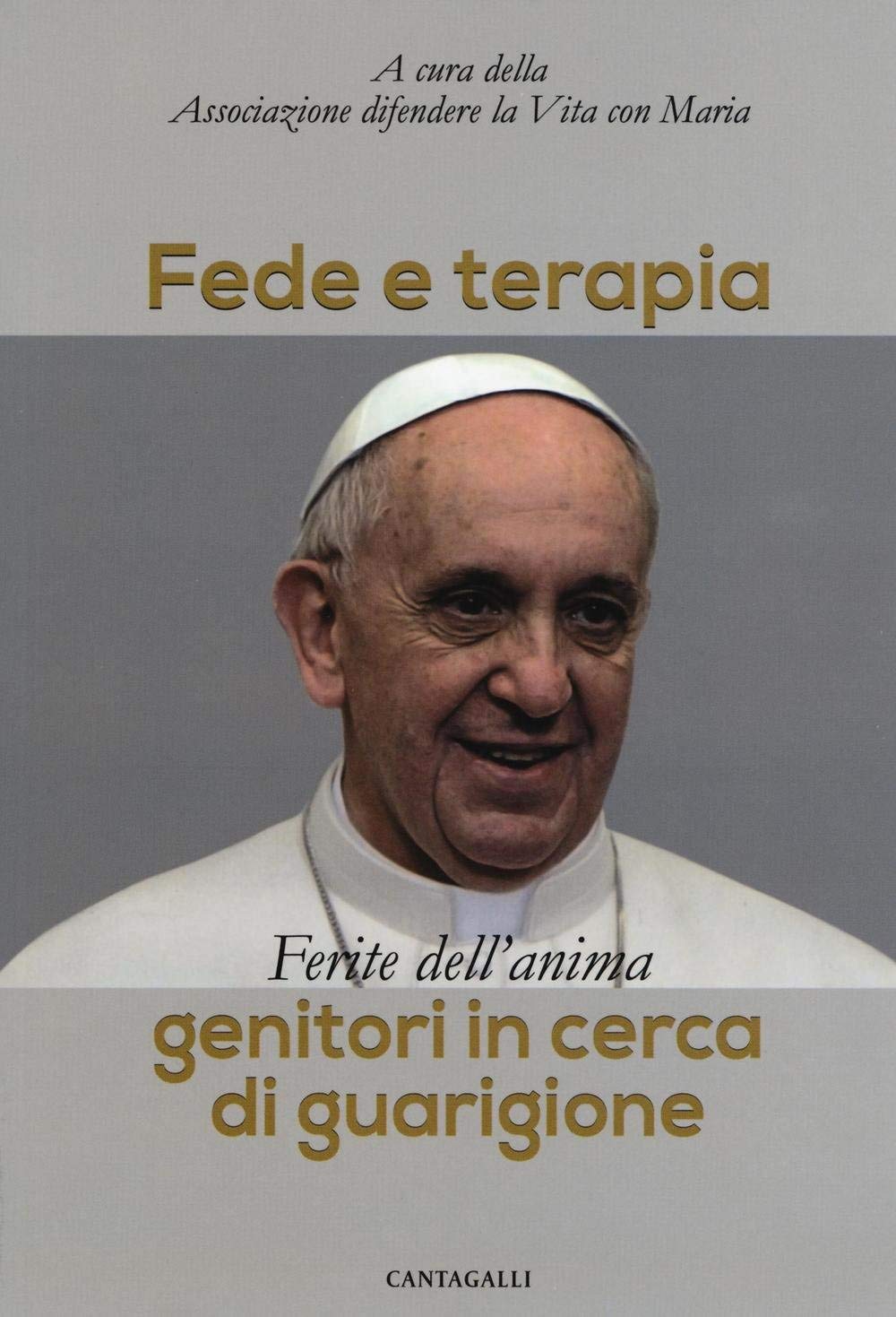 Fede E Terapia. Ferite Dell'anima. Genitori In Cerca Di Guarigione - 4