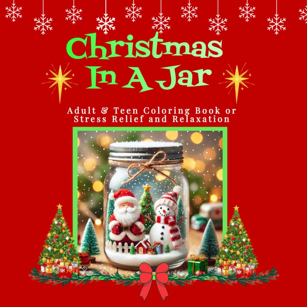Christmas in a Jar Coloring Book: Santa Clause, Snowmen, Christmas Trees, & More For Adults, Teens & Seniors to Color (Serenity Laine's Holidays in a ... & Children - Stress Release and Relaxation)