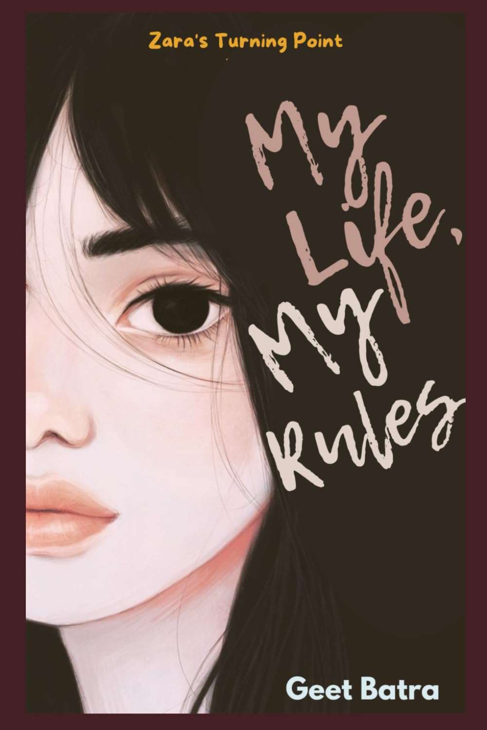 MY LIFE MY RULES: ZARA'S TURNING POINT