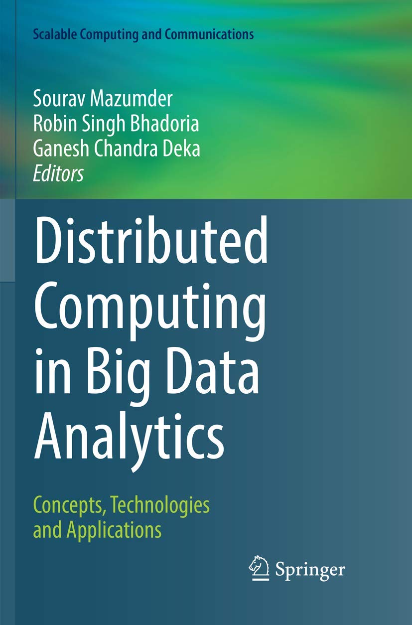 Distributed Computing in Big Data Analytics: Concepts, Technologies and Applications (Scalable Computing and Communications)
