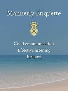 The Advantage of Business Etiquette: Mannerly Business Etiquette