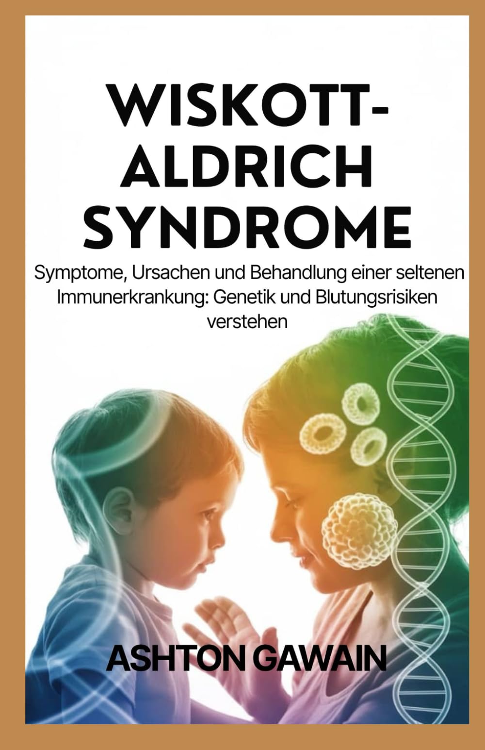 Wiskott-Aldrich Syndrome: Symptome, Ursachen und Behandlung einer seltenen Immunerkrankung: Genetik und Blutungsrisiken verstehen