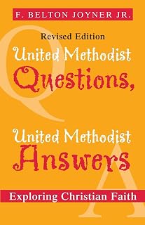 United Methodist Questions, United Methodist Answers, Revised Edition: Exploring Christian Faith