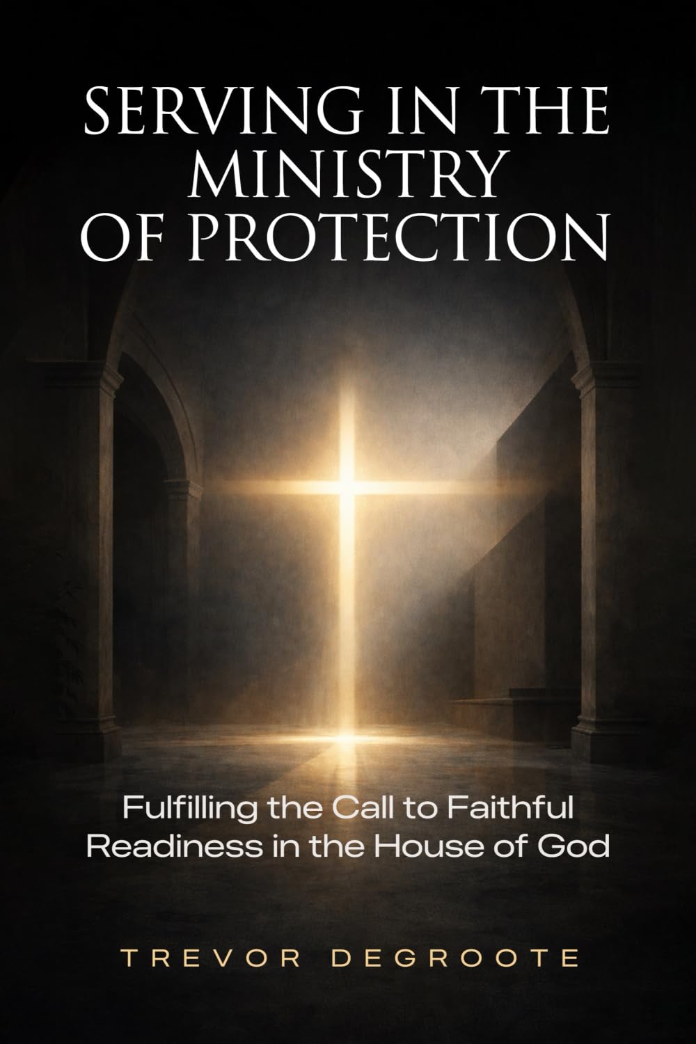 Serving in the Ministry of Protection: Fulfilling the Call to Faithful Readiness in the House of God