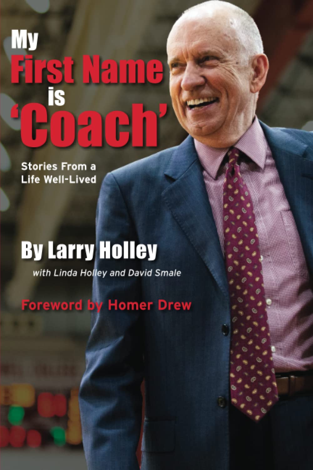 My First Name is 'Coach': Stories From a Life Well-Lived