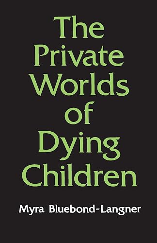 The Private Worlds of Dying Children (Princeton Paperbacks)