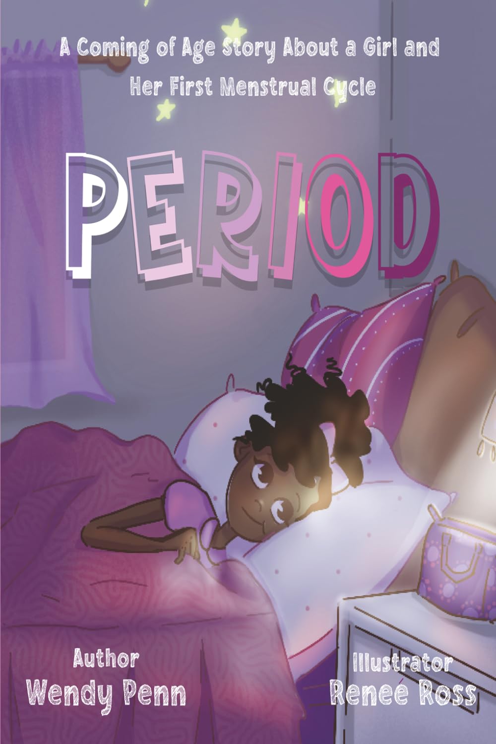 Period: A Coming of Age Story About a Girl and Her First Menstrual Cycle