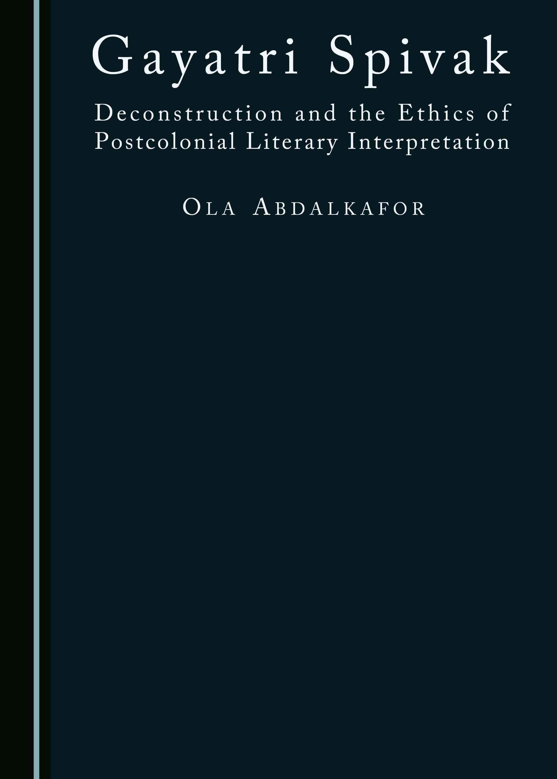 Buy Gayatri Spivak: Deconstruction and the Ethics of Postcolonial Literary Interpretation — BookShops.in