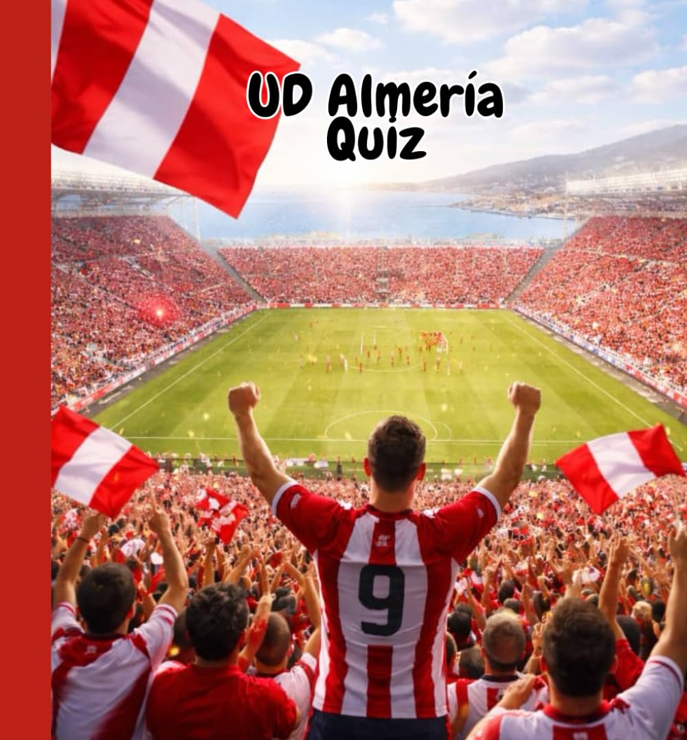 UD Almería Quiz: 200+ Questions and Answers About the History, Players, Matches, and Rise of the Rojiblancos