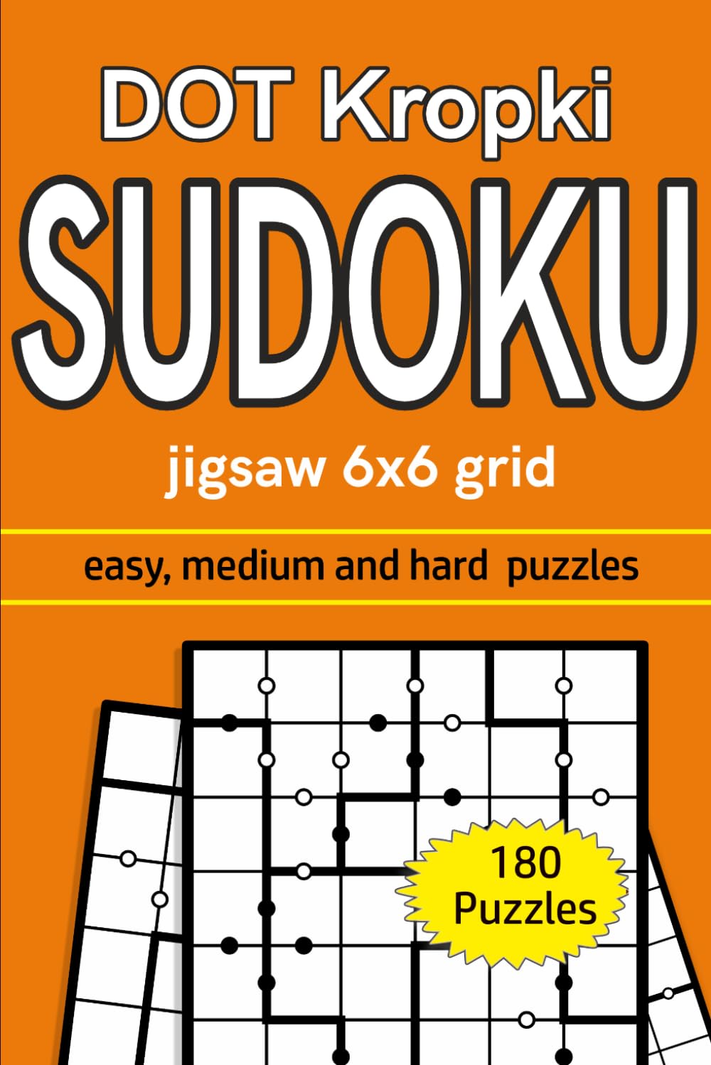 dot kropki Sudoku jigsaw 6x6 grid easy, medium and hard puzzles, 180 puzzles: variation sudoku puzzles (dot kropki Sudoku puzzles)