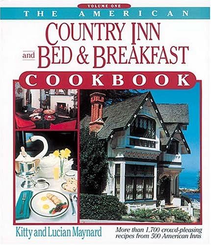 The American Country Inn and Bed & Breakfast Cookbook: More Than 1,700 Crowd-Pleasing Recipes from 500 American Inns