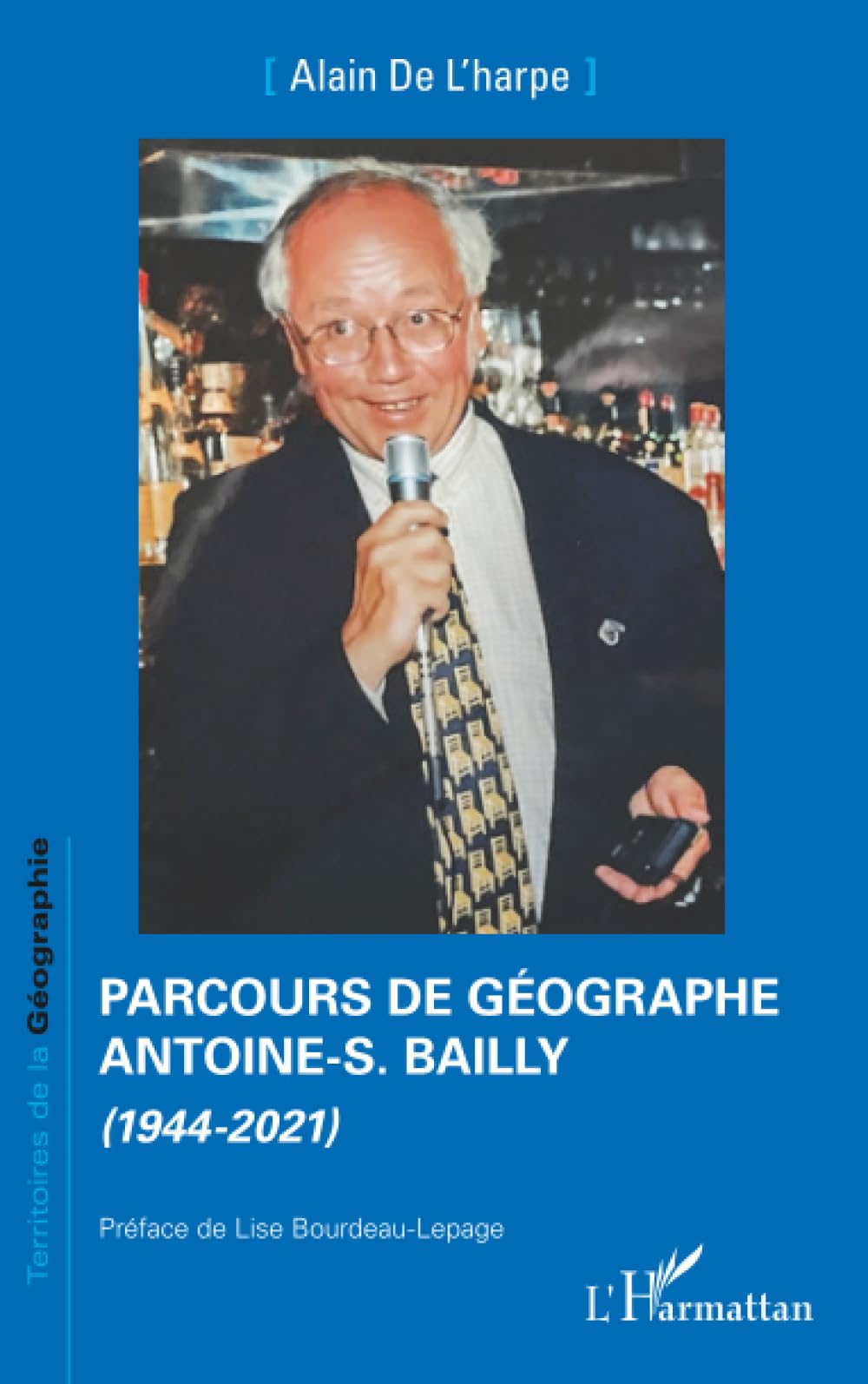Parcours de géographe. Antoine-S. Bailly: (1944-2021) (Territoires de la Géographie)