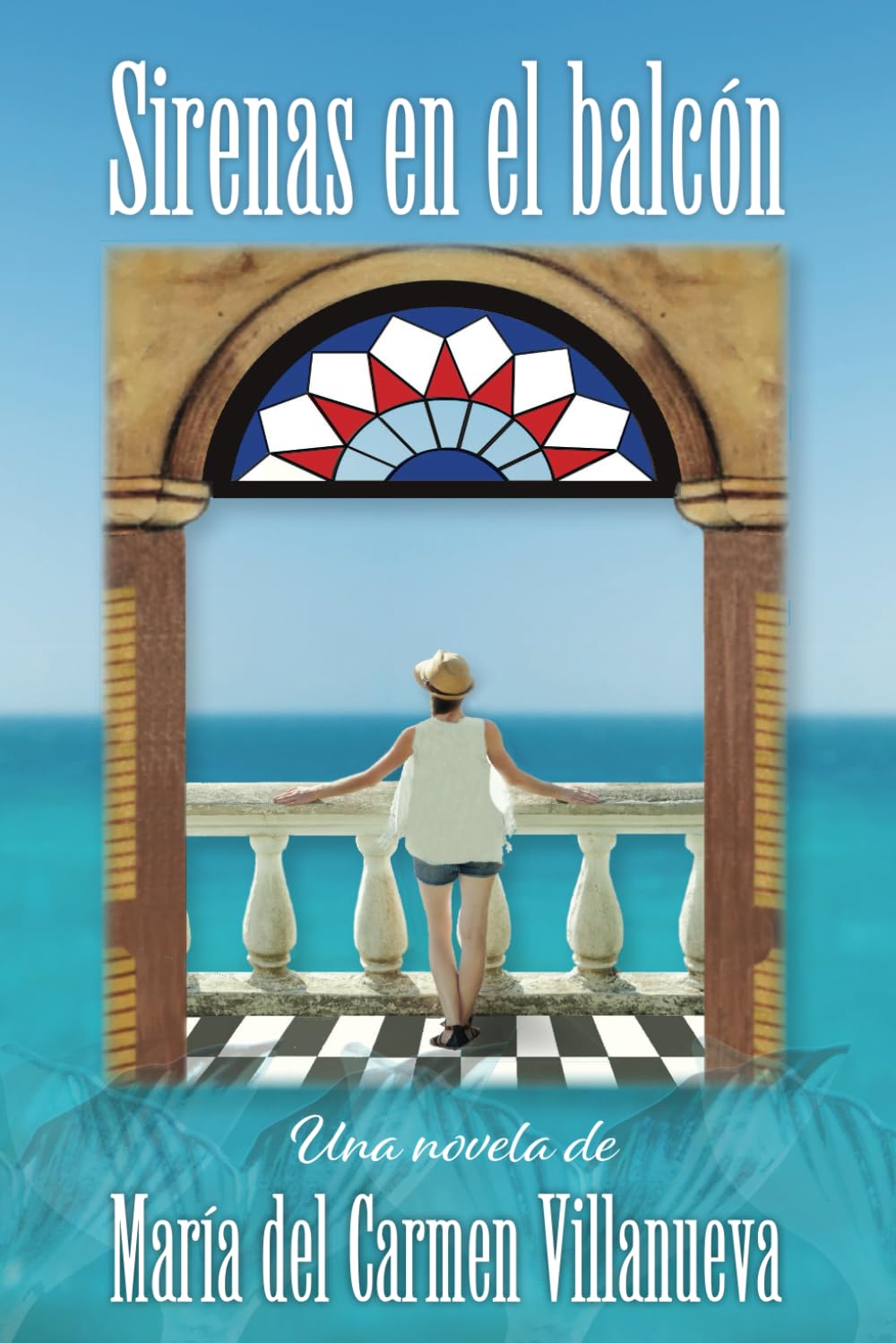 Sirenas en el balcón: Una novela de María del Carmen Villanueva (Spanish Edition)