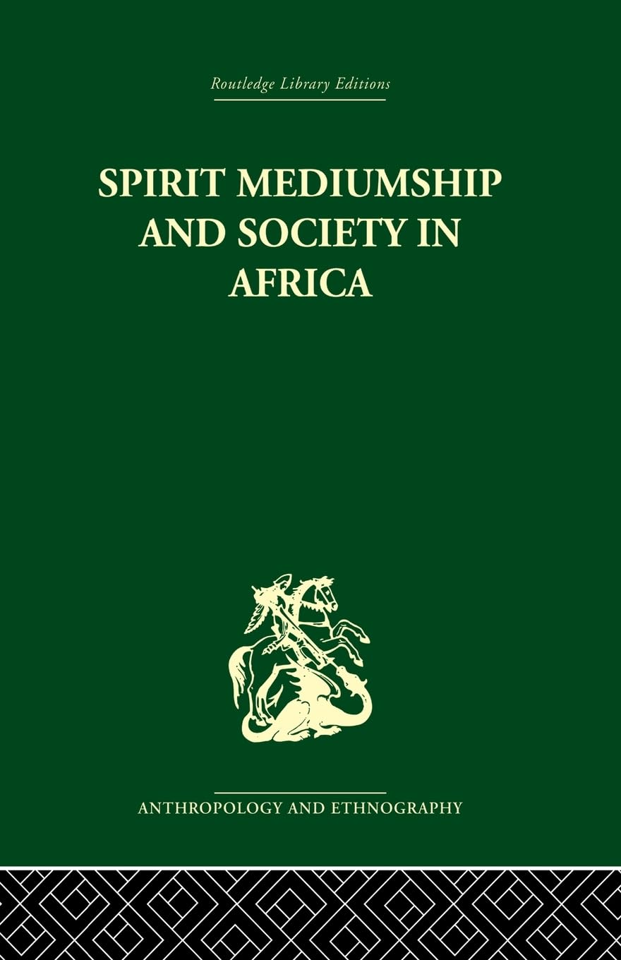 Spirit Mediumship and Society in Africa (Routledge Library Editions: Anthropology and Ethnography, 1)