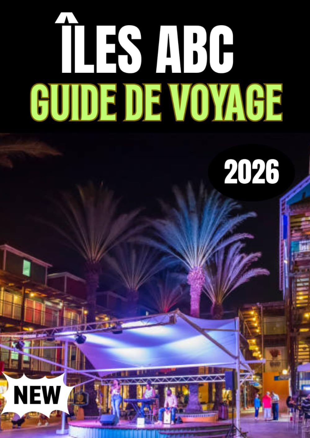 ÎLES ABC GUIDE DE VOYAGE 2026