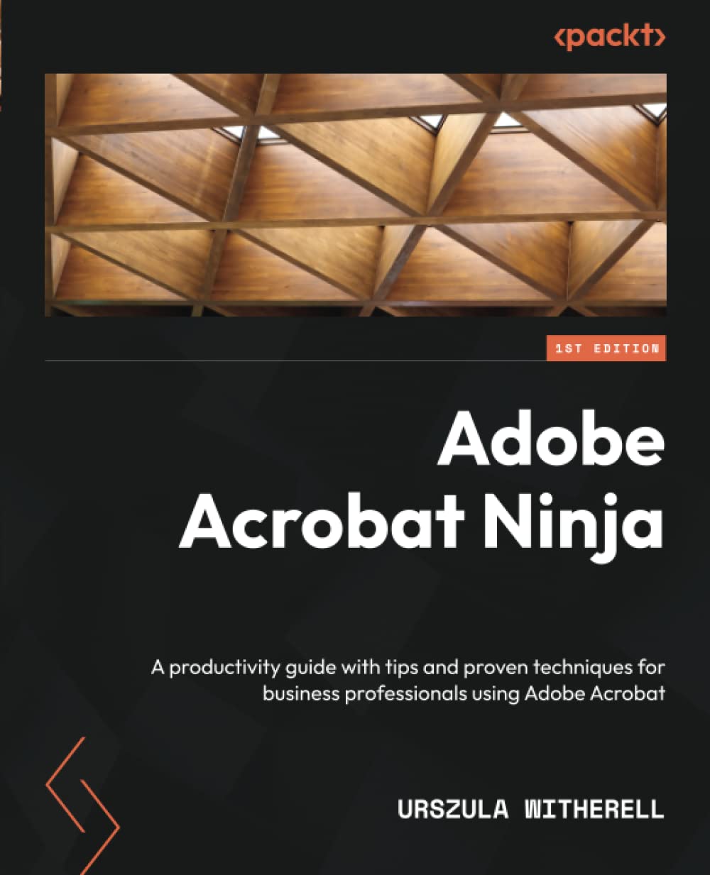 Adobe Acrobat Ninja: A productivity guide with tips and proven techniques for business professionals using Adobe Acrobat