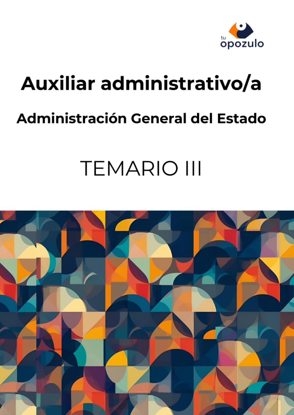 Auxiliar administrativo/a. Administración General del Estado: TEMARIO III (Cuerpo General Auxiliar de la Administración del Estado)