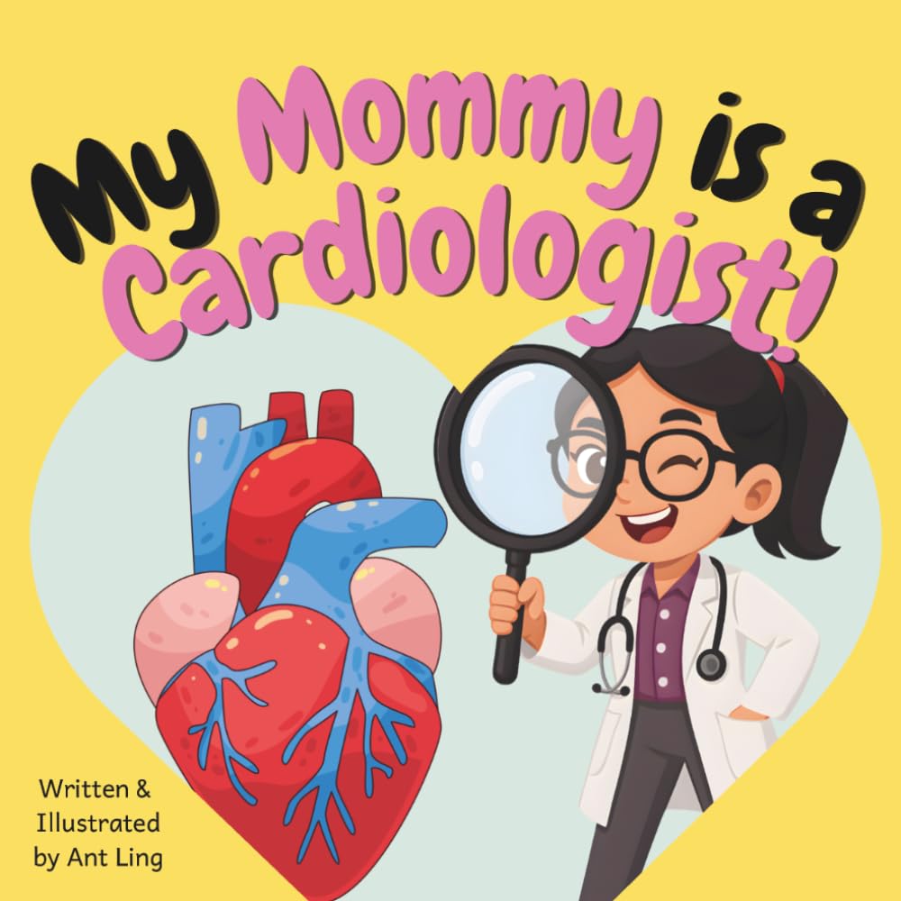 My Mommy is a Cardiologist!: Educational children’s doctor picture book about real medical careers. Perfect for curious kids who love STEM, medicine, ... Club: Doctors (Careers for Kids Ages 2–6))