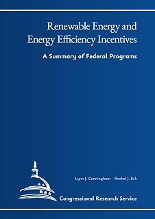Renewable Energy and Energy Efficiency Incentives: A Summary of Federal Programs
