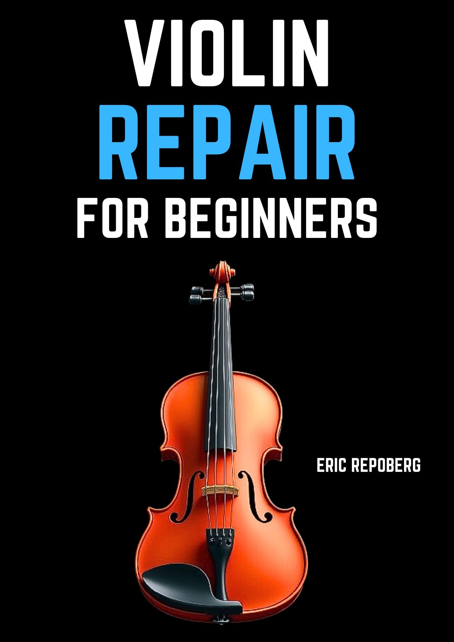 Violin Repair for Beginners s'initier à la lutherie à la maison livre anglais