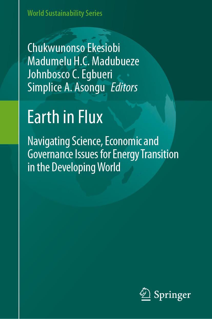 Earth in Flux: Navigating Science, Economic and Governance Issues for Energy Transition in the Developing World (World Sustainability Series)