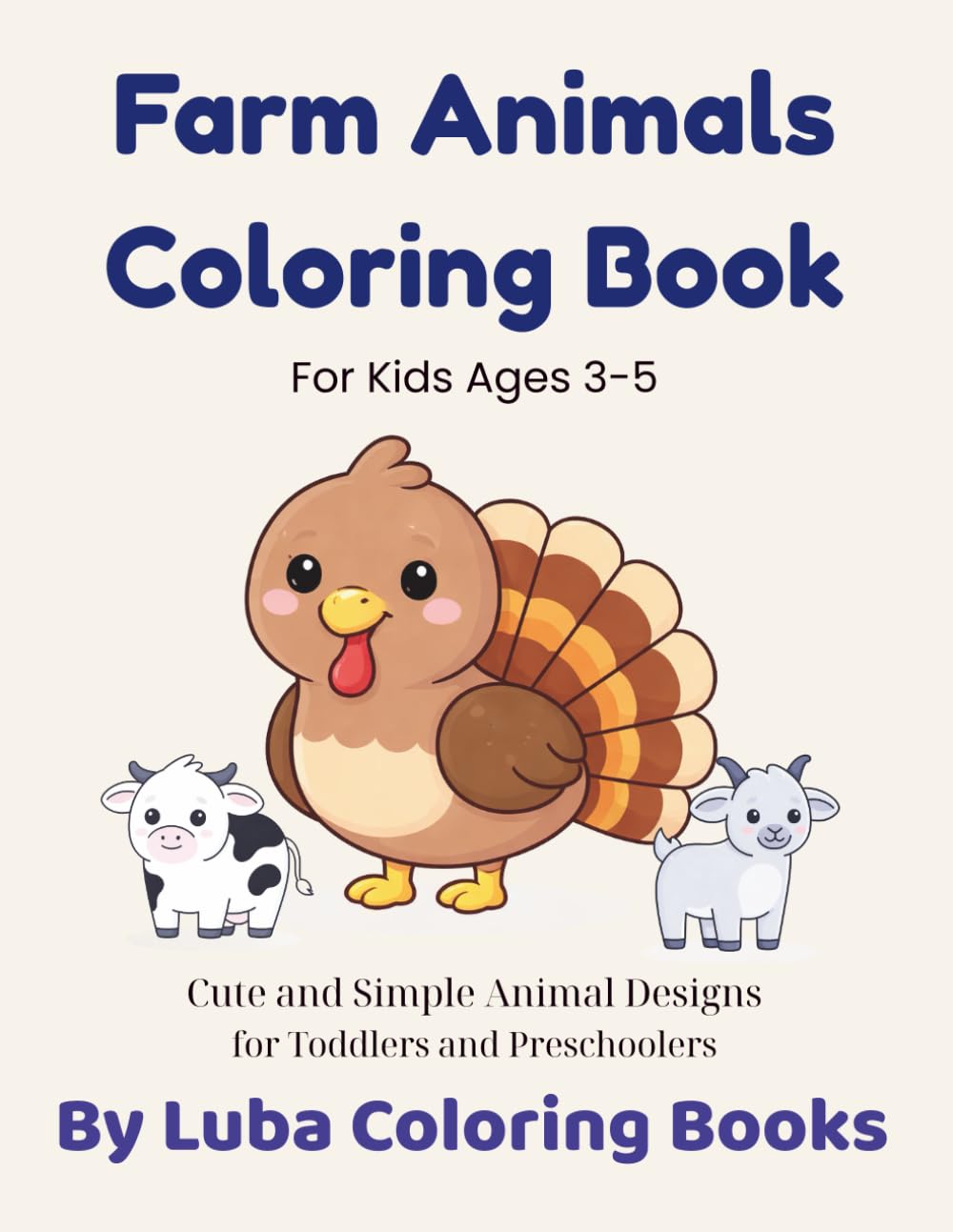 Farm Animals Coloring Book: Cute and Simple Animal Designs for Toddlers and Preschoolers (Cute Coloring Books Series for Kids)