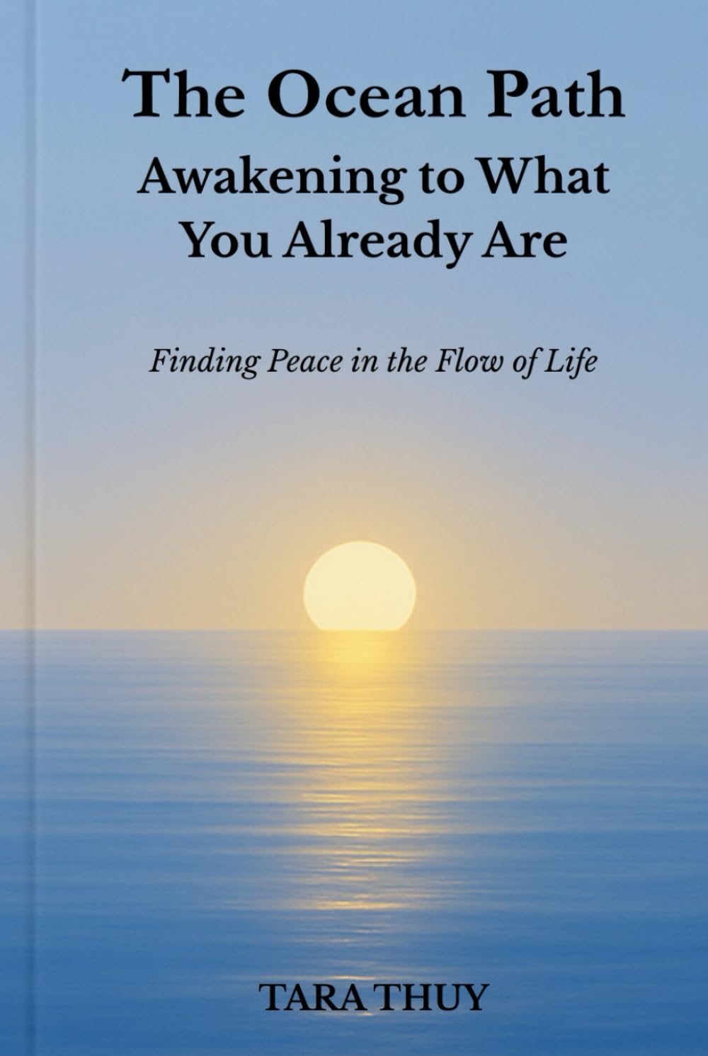 The Ocean Path: Awakening to What You Already Are: Finding Peace in the Flow of Life (The Ocean Path Series)