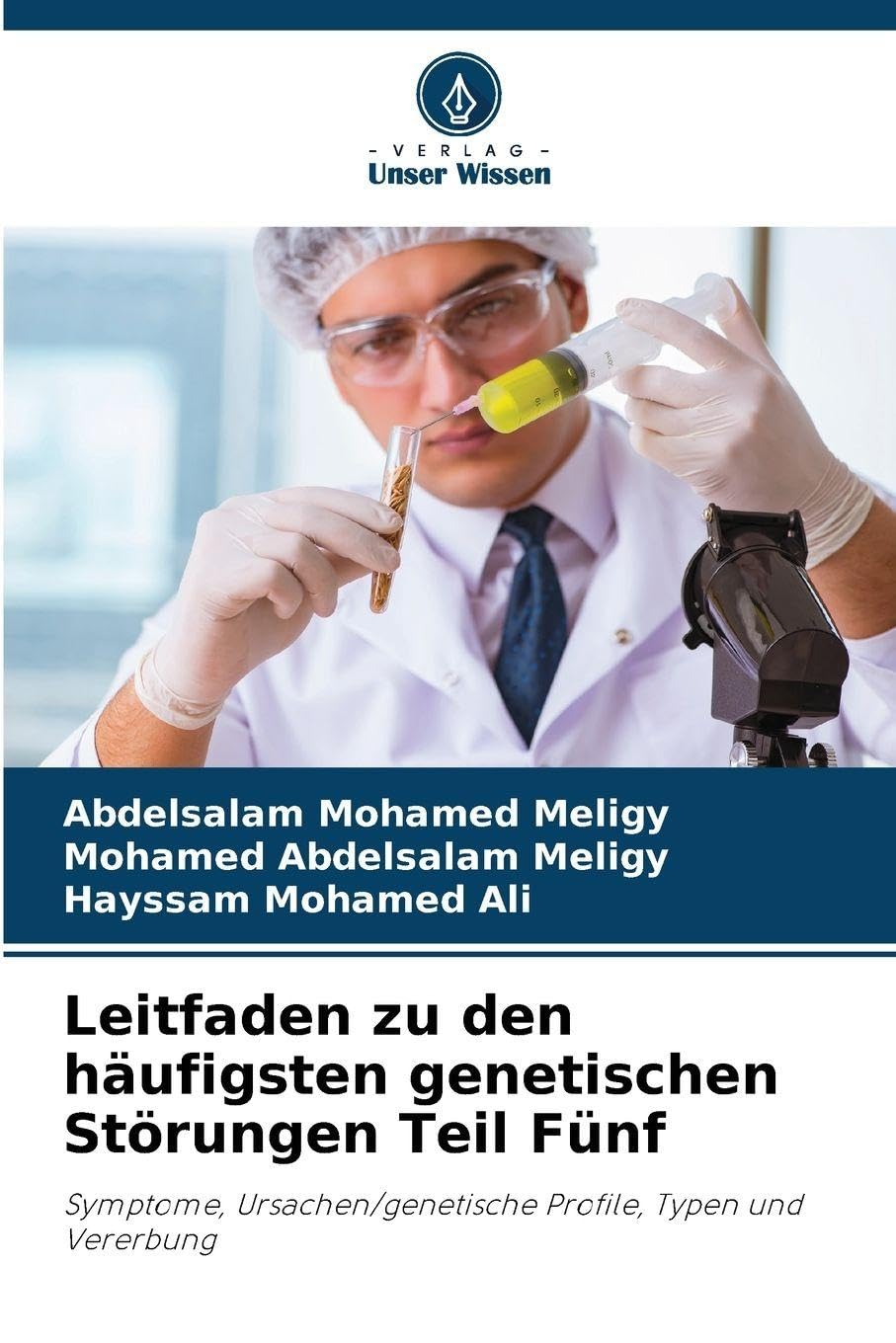Leitfaden zu den häufigsten genetischen Störungen Teil Fünf: Symptome, Ursachen/genetische Profile, Typen und Vererbung