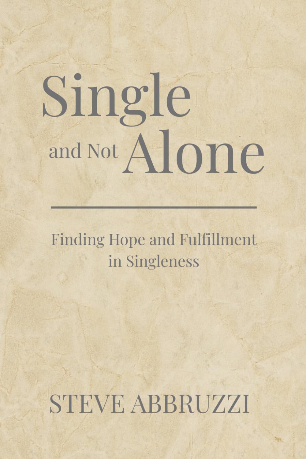 Single and Not Alone: Finding Wholeness, Purpose, and Identity in Christ