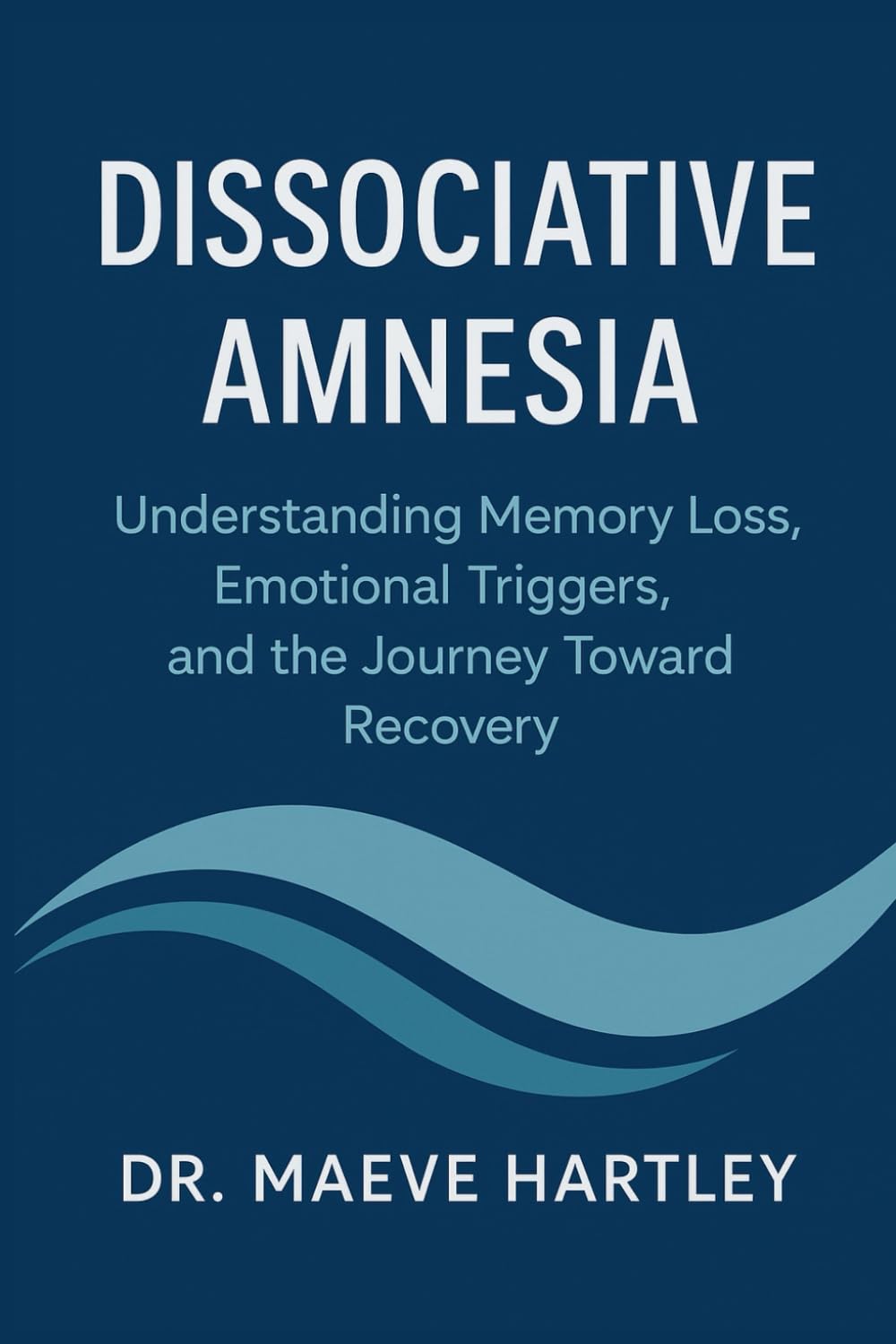 Dissociative Amnesia: Understanding Memory Loss, Emotional Triggers, and the Journey Toward Recovery