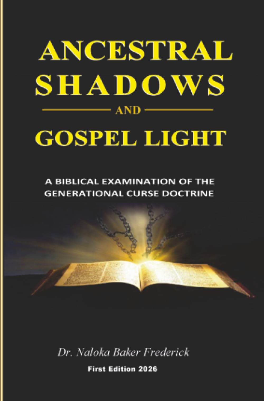 ANCESTRAL SHADOWS AND GOSPEL LIGHT: A BIBLICAL EXAMINATION OF THE GENERATIONAL CURSE DOCTRINE