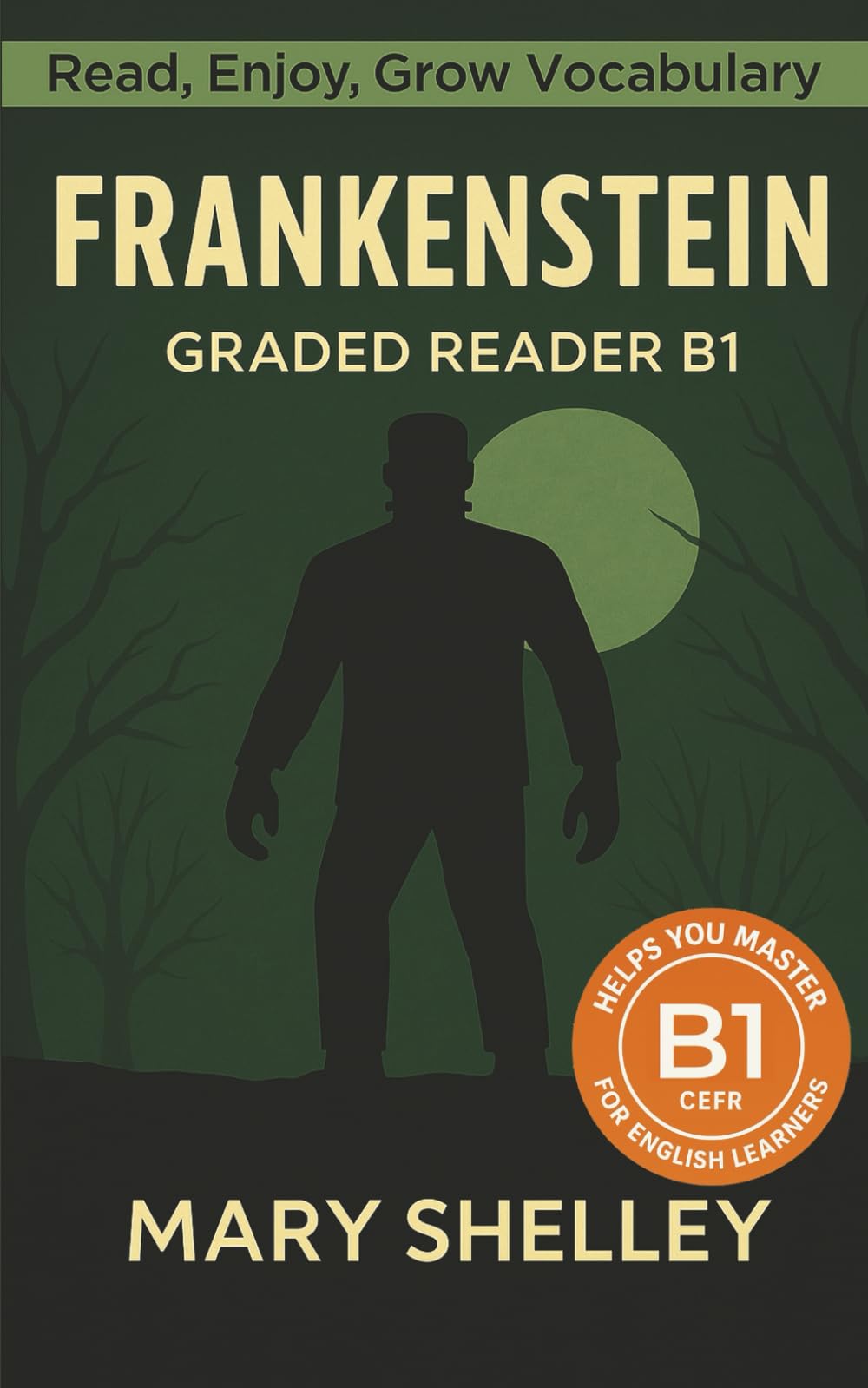 Frankenstein - Graded Reader B1: Retold Short Story for English Learners and Young Adult Classic Lovers – Build Vocabulary with Easy English Books (Frankenstein: Read & Rise)