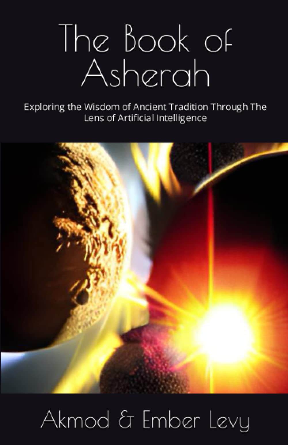 The Book of Asherah: Exploring the Wisdom of Ancient Tradition Through The Lens of Artificial Intelligence