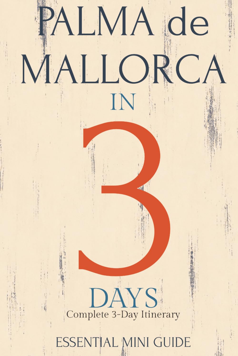 PALMA DE MALLORCA IN 3 DAYS: Essential Mini Guide