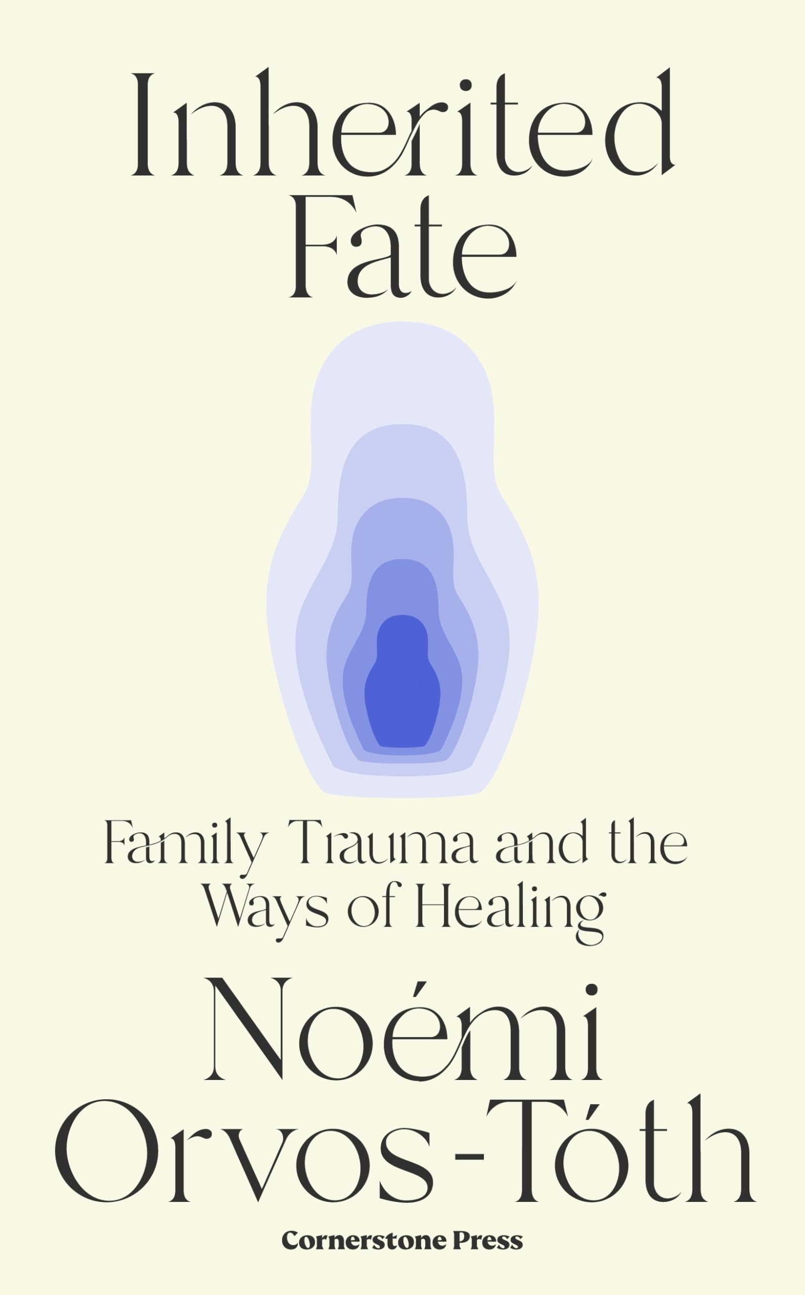 Inherited Fate: Family trauma and the ways of healing: The international bestseller
