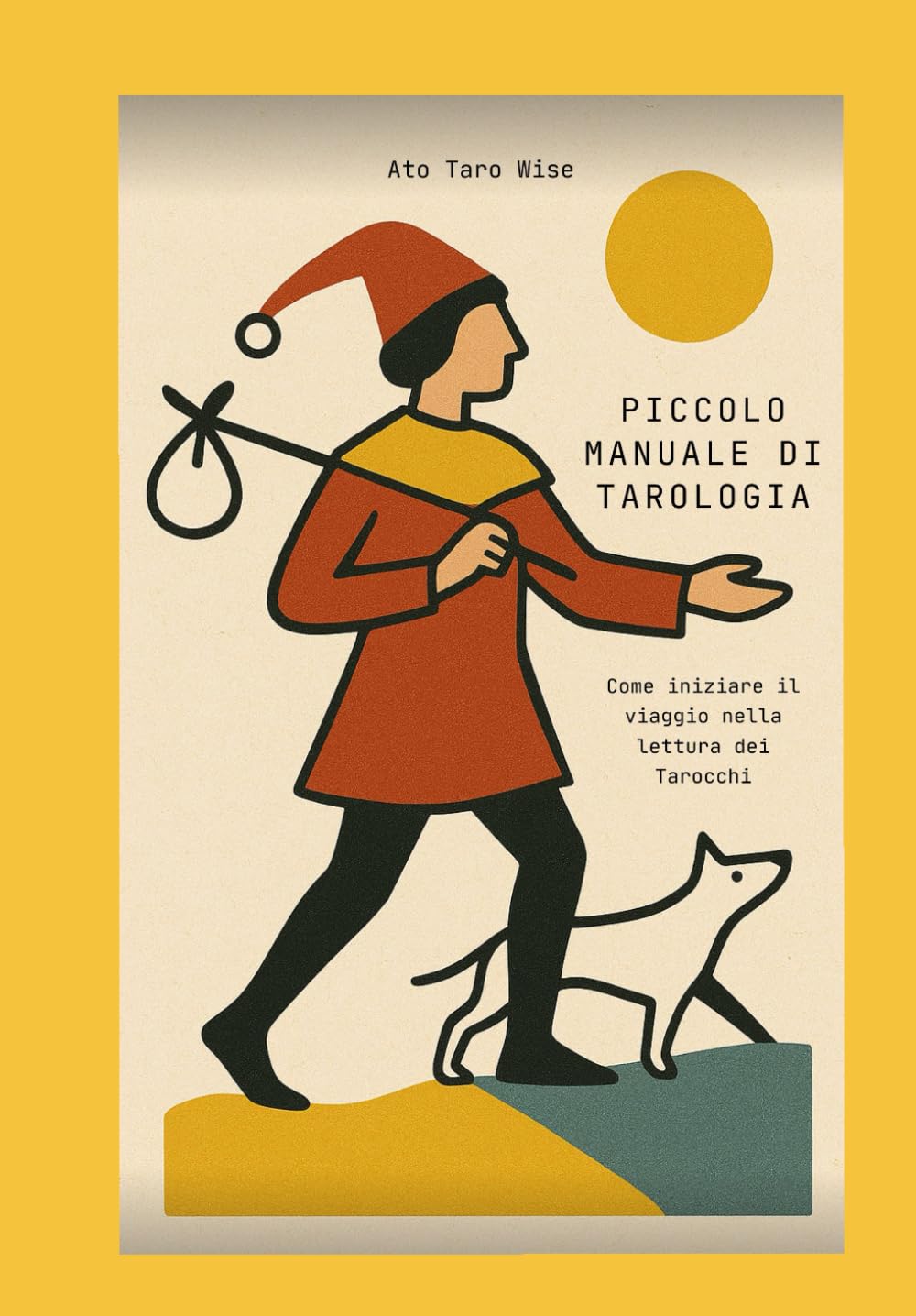 Piccolo Manuale di Tarologia: Come iniziare il viaggio nella lettura dei Tarocchi
