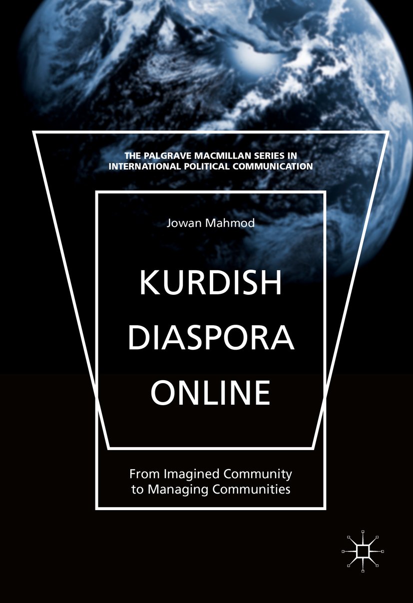 Kurdish Diaspora Online: From Imagined Community to Managing Communities (The Palgrave Macmillan Series in International Political Communication)