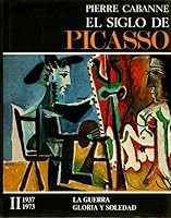 El siglo de Picasso. Volumen II, La guerra. Gloria y soledad 8474832365 Book Cover
