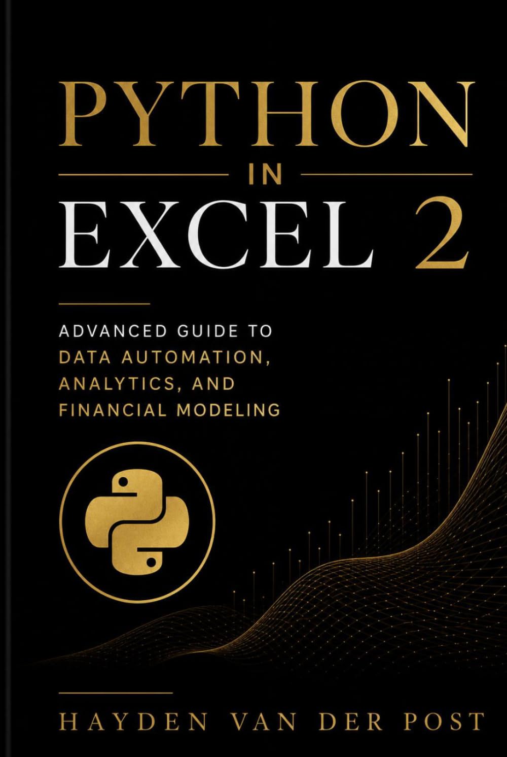 Python in Excel 2: Advanced Guide to Data Automation, Analytics, and Financial Modeling (Excel with Python)