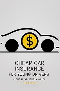 Cheap Car Insurance for Young Drivers: A Budget-Friendly Guide