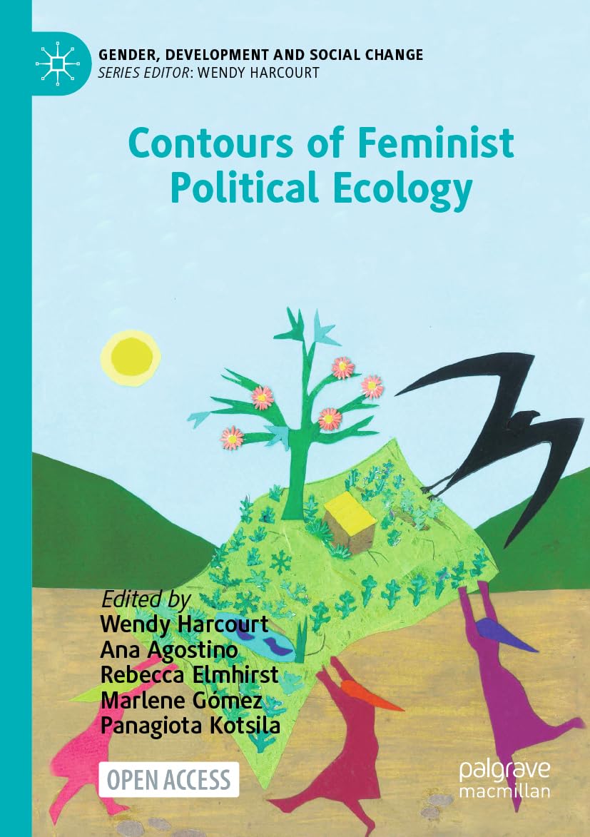 Contours of Feminist Political Ecology (Gender, Development and Social Change)