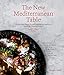 The New Mediterranean Table: Modern and Rustic Recipes Inspired by Traditions Spanning Three Continents (English Edition)